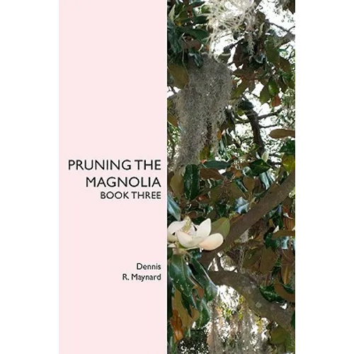 Pruning the Magnolia: Book Three