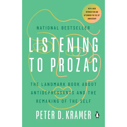 Listening to Prozac: The Landmark Book about Antidepressants and the Remaking of the Self