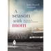 A Season with Mom: Love, Loss, and the Ultimate Baseball Adventure