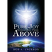 Pure Joy Comes Only From Above