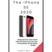 The iPhone SE 2020: Having spent less, know more!!! Know your phone in just one read. A user guide for the New iPhone SE 2020.