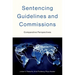 Sentencing Guidelines and Commissions: Comparative Perspectives