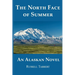 The North Face of Summer: An Alaskan Novel