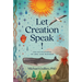 Let Creation Speak!: 100 Invitations to Awe and Wonder