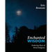 Enchanted Wisdom: Enduring Ideas of World Religions
