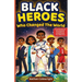 Black Heroes Who Changed the World: True Stories of Innovation, Resilience, and Breakthroughs for Kids Ages 8-12