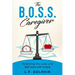 The B.O.S.S. Caregiver: Balancing Life, Love, and Self-Care with Grace