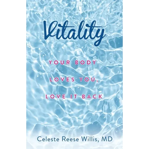 Vitality: Your Body Loves You, Love It Back