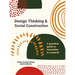 Design Thinking and Social Construction: A Practical Guide to Innovation in Research