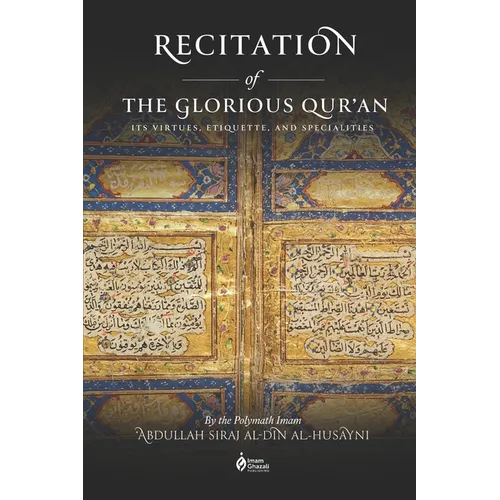 Recitation of the Glorious Qur'an: Its Virtues, Etiquettes, and Specialties
