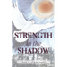 Strength in the Shadow