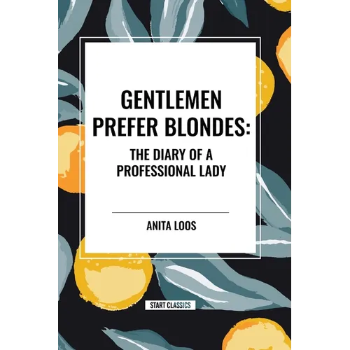 Gentlemen Prefer Blondes: The Diary of a Professional Lady