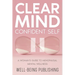 Clear Mind, Confident Self: A Woman's Guide to Menopausal Mental Wellness