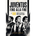 Juventus, Fino alla Fine: Le 100 partite più belle degli ultimi 50 anni