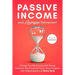 Passive Income and Aggressive Retirement: Change Your Relationship With Money. Transform Your Financial Future. Attain Freedom and Independence and Re
