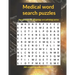 Medical word search puzzles: Human anatomy, physiology and pathology series: with crossword and word scramble puzzles