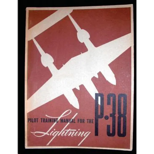 Pilot training manual for the Lightning P-38.( SPECIAL) By: United States. Army
