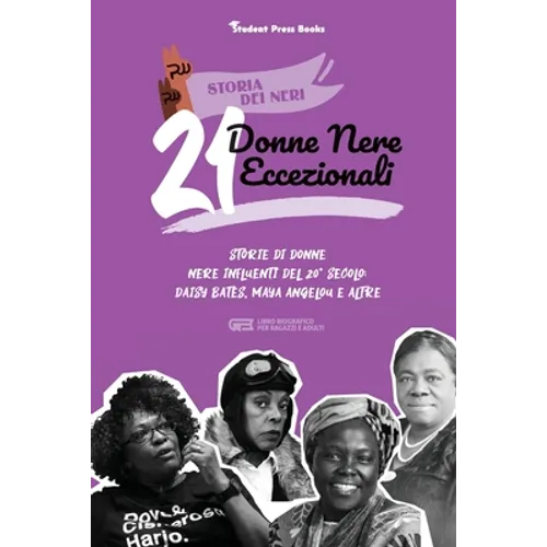 21 donne nere eccezionali: Storie di donne nere influenti del 20° secolo: Daisy Bates, Maya Angelou e altre (Libro biografico per ragazzi e adulti)