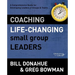 Coaching Life-Changing Small Group Leaders: A Comprehensive Guide for Developing Leaders of Groups and Teams