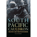 South Pacific Cauldron: World War II's Great Forgotten Battlegrounds