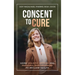 Consent To Cure: Using Holistic Options and Personal Empowerment to Reclaim Health