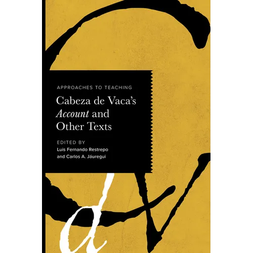 Approaches to Teaching Cabeza de Vaca's Account and Other Texts