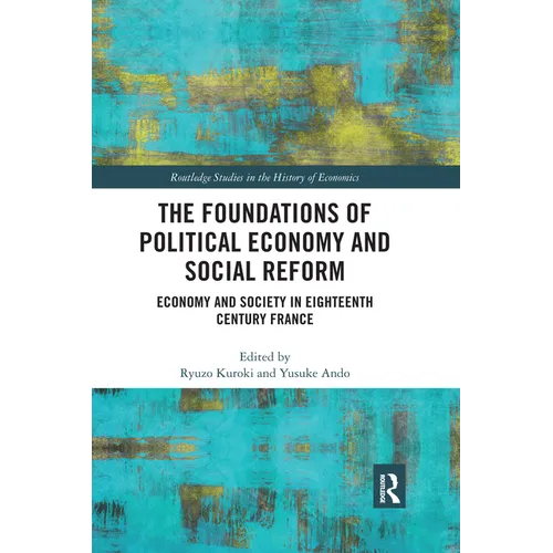 The Foundations of Political Economy and Social Reform: Economy and Society in Eighteenth Century France