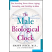 The Male Biological Clock: The Startling News about Aging, Sexuality, and Fertility in Men