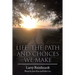 Life: The Paths and Choices We Make