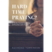 Hard Time Praying?: A Study Course Exploring Difficulties with Prayer