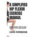 A Simplified Hip Flexor Exercise Manaul: Hip stretches: what to look for and how to get started