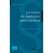 La notion de médiation administrative