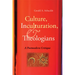 Culture, Inculturation, and Theologians: A Postmodern Critique