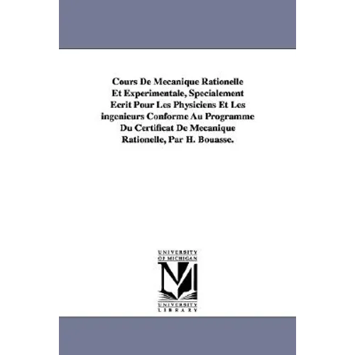 Cours De Mécanique Rationelle Et Expérimentale, Spécialement Écrit Pour Les Physiciens Et Les ingénieurs Conforme Au Programme Du Certificat De Mécani