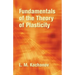 Fundamentals of the Theory of Plasticity
