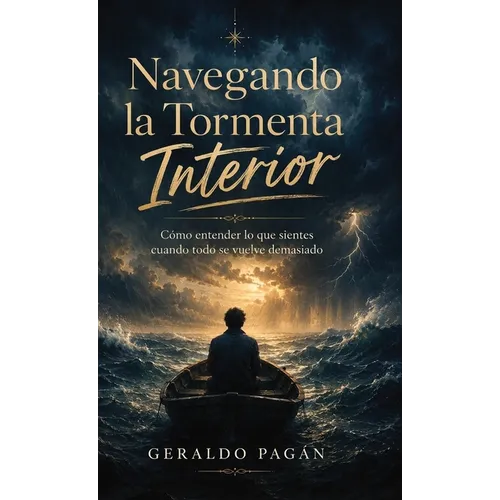 Navegando la Tormenta Interior, Cómo entender lo que sientes cuando todo se vuelve demasiado