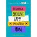 Becoming a Seriously Happy Special Needs Mom: 21 Steps to Finding Your Happy Place