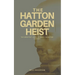 The Hatton Garden Heist: Unveiling the Greatest Jewel Robbery in History
