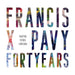 Francis X Pavy: Forty Years