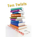 Ten Twists