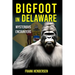 Bigfoot in Delaware: Mysterious Encounters
