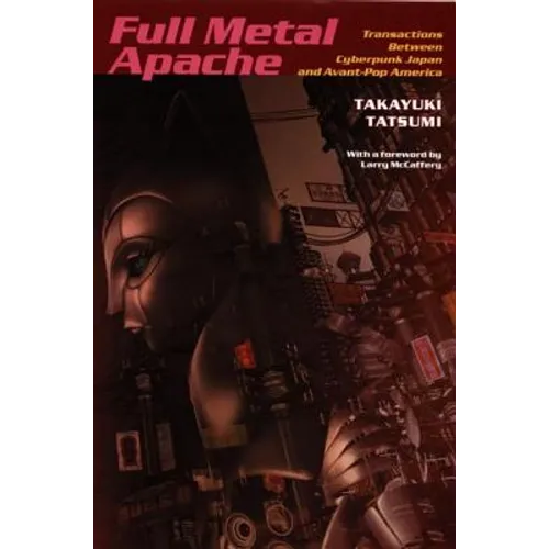 Full Metal Apache: Transactions Between Cyberpunk Japan and Avant-Pop America