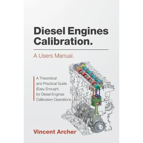 Diesel Engines Calibration. A users manual.: A theoretical and practical guide (easy enough) for diesel engines calibration operations