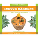 Super Simple Indoor Gardens: A Kid's Guide to Gardening: A Kid's Guide to Gardening