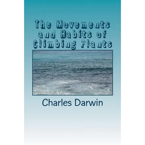 The Movements and Habits of Climbing Plants