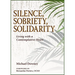Silence, Sobriety, Solidarity: Living with a Contemplative Heart
