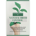 The Complete Guide to Natural Birth Control: Master Fertility Awareness, Avoid Unwanted Pregnancy, and Take Control of Your Cycle