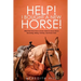 Help! I Bought a New Horse!: What First Time Horse Owners Need to Know About Grooming, Riding, Training, and Horse Care