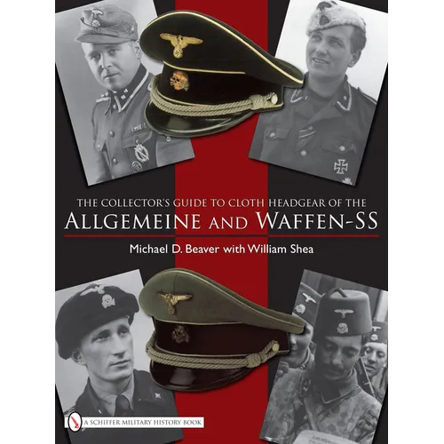 The Collector's Guide to the Distinctive Cloth Headgear of the Allgemeine and Waffen-SS