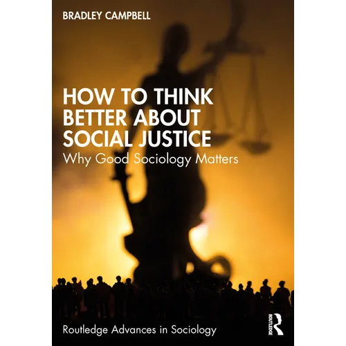 How to Think Better About Social Justice: Why Good Sociology Matters